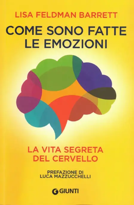 Lisa Feldman Barrett — Come sono fatte le emozioni — Giunti Psicologia.io, 2023. Copertina libro