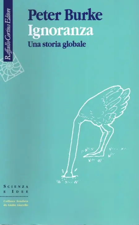 Ignoranza, una storia globale di Peter Burke — Raffaello Cortina Editore 2023. Copertina libro.