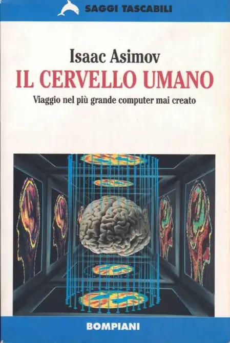 Isaac Asimov — Il cervello umano, Viaggio nel più grande computer mai creato —Gruppo Editoriale Bompiani, 1970. Copertina libro