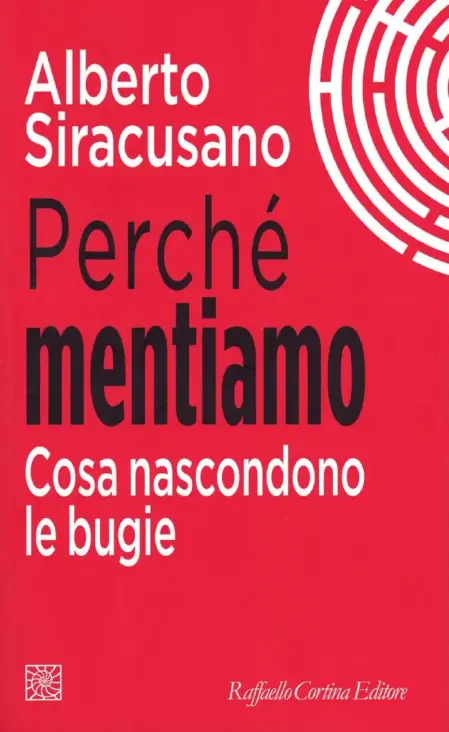 Cosa nascondono le bugie. Alberto Siracusano. Raffaello Cortina Editore, 2023. -copertina del libro-