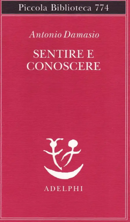 Sentire e conoscere, Storia delle menti coscienti - Adelphi Edizioni, 2022. Copertina libro.